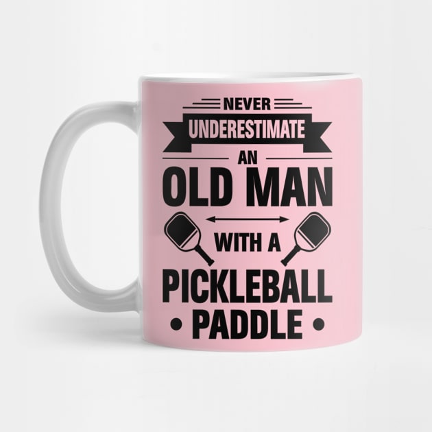 Never Underestimate An Old Man With A Pickleball Paddle by Madicota